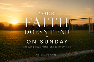 Faith Doesn’t End on Sunday